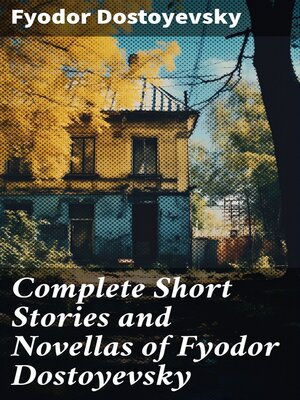 cover image of Complete Short Stories and Novellas of Fyodor Dostoyevsky